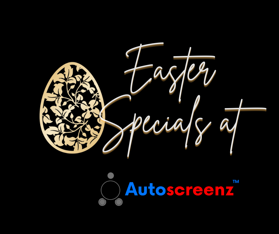 Easter Specials at Autoscreenz